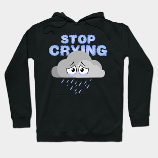 Stop Crying - Rainy Cloud Hoodie